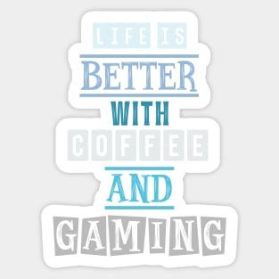 Life is better with coffee and gaming 2 Sticker